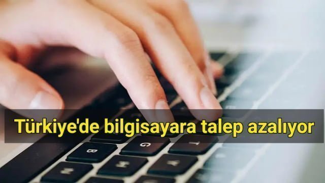 Türkiye’de bilgisayara talep azalıyor