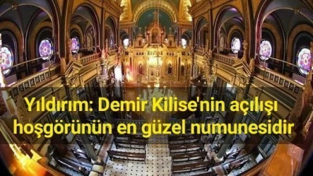 Başbakan Yıldırım: Demir Kilise’nin açılışı hoşgörünün en güzel numunesidir