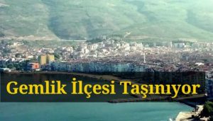 Gemlik ilçesi taşınıyor