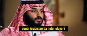 Suudi Arabistan’da neler oluyor?