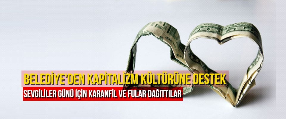 Belediye’den kapitalizm kültürüne destek