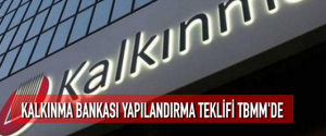 Kalkınma Bankası yapılandırma teklifi TBMM’de