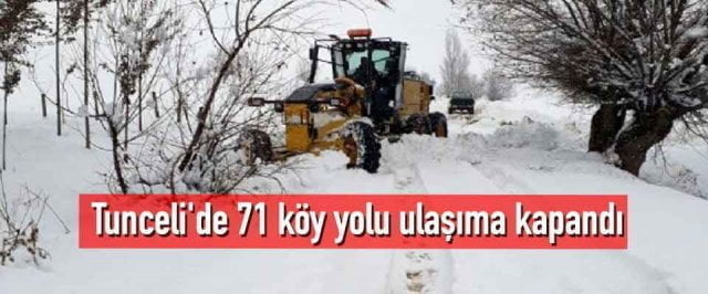 Tunceli’de 71 Köy Yolu Ulaşıma Kapandı