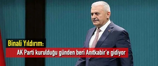 Binali Yıldırım: AK Parti kurulduğu günden beri Anıtkabir’e gidiyor