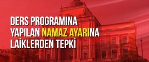 Ders programına yapılan namaz ayarına laiklerden tepki