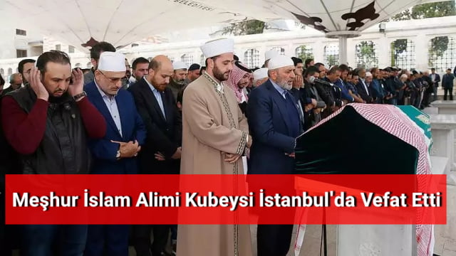 İslam alimi Kubeysi vefat etti