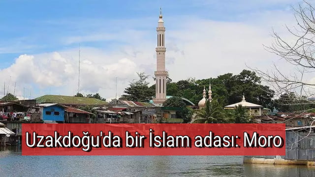 Uzakdoğu’da bir İslam adası: Moro