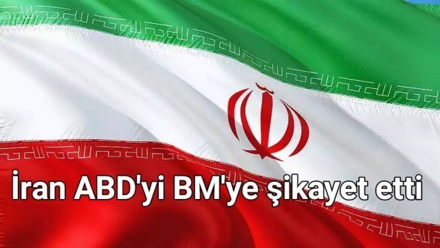 İran ABD’yi BM’ye şikayet etti