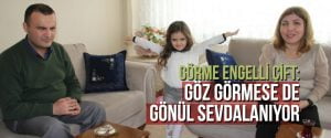Görme engelli çift: Göz görmese de gönül sevdalanıyor