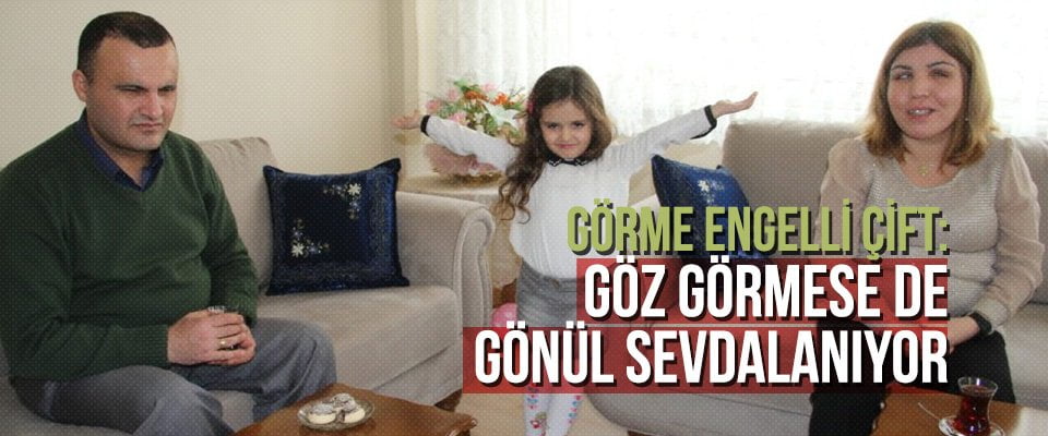 Görme engelli çift: Göz görmese de gönül sevdalanıyor