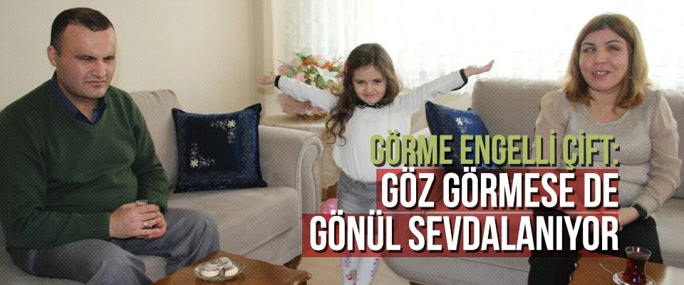 Görme engelli çift: Göz görmese de gönül sevdalanıyor