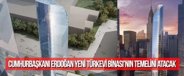 Cumhurbaşkanı Erdoğan Yeni Türkevi Binası’nın temelini atacak