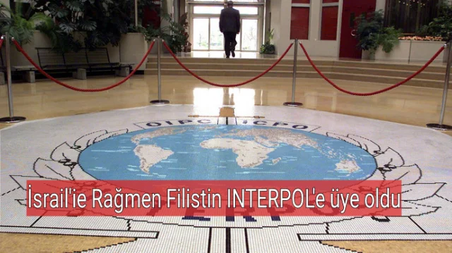İsrail’ie Rağmen Filistin INTERPOL’e üye oldu