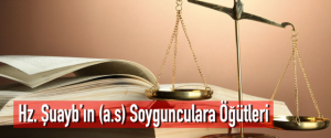 Hz. Şuayb’ın (a.s) Soygunculara Öğütleri