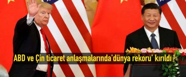 ABD ve Çin ticaret anlaşmalarında’dünya rekoru’ kırıldı