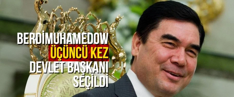 Berdimuhamedow üçüncü kez devlet başkanı seçildi