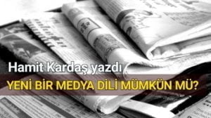 YENİ BİR MEDYA DİLİ MÜMKÜN MÜ?