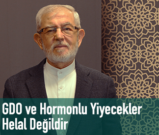 GDO ve Hormonlu Yiyecekler Helal Değildir