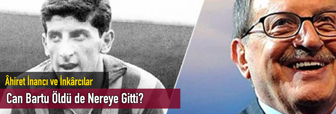 Can Bartu Öldü de Nereye Gitti?