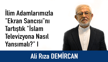 İlim Adamlarımızla “Ekran Sancısı”nı Tartıştık ” İslam Televizyona Nasıl Yansımalı?” I