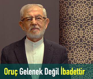 Oruç Gelenek Değil İbâdettir
