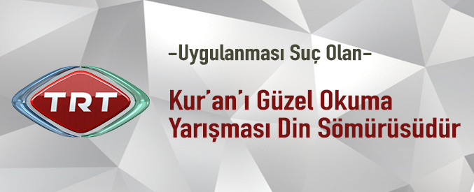 -Uygulanması Suç olan- Kur’an’ı Güzel Okuma Yarışması Din Sömürüsüdür