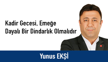 Kadir Gecesi, Emeğe Dayalı Bir Dindarlık Olmalıdır