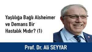 Yaşlılığa Bağlı Alsheimer ve Demans Bir Hastalık Mıdır? (1)