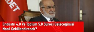 Endüstri 4.0 Ve Toplum 5.0 Süreci Geleceğimizi Nasıl Şekillendirecek?