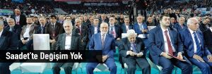 Saadet’te Değişim Yok