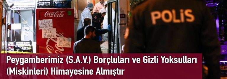 Peygamberimiz (S.A.V.) Borçluları ve Gizli Yoksulları (Miskinleri) Himayesine Almıştır