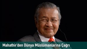 Mahathir’den Dünya Müslümanlarına Çağrı