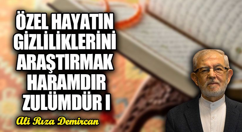 Özel Hayatın Gizliliklerini Araştırmak Haramdır/Zulümdür I