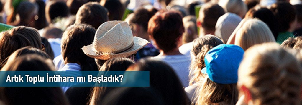 Artık Toplu İntihara mı Başladık?
