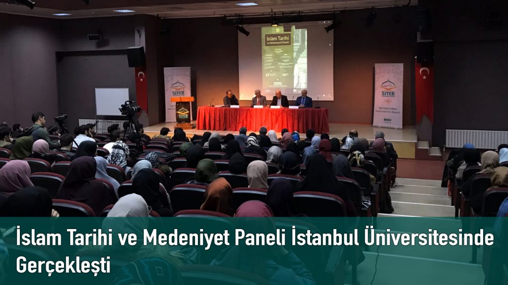 İslam Tarihi ve Medeniyet Paneli İstanbul Üniversitesinde Gerçekleşti