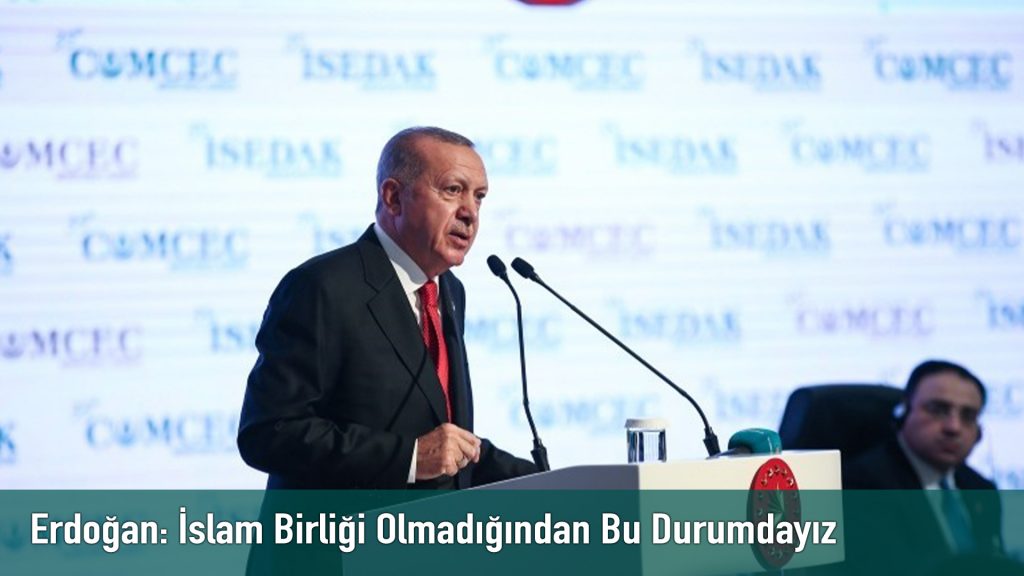 Erdoğan: İslam Birliği Olmadığından Bu Durumdayız