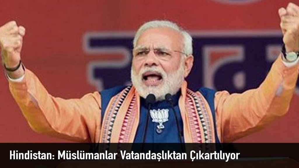 Hindistan: Müslümanlar Vatandaşlıktan Çıkartılıyor