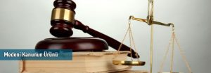 Medeni Kanunun Ürünü