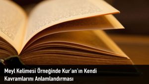 Meyl Kelimesi Örneğinde Kur’an’ın Kendi Kavramlarını Anlamlandırması