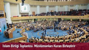 İslam Birliği Toplantısı: Müslümanları Kuran Birleştirir