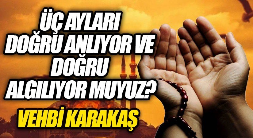 Üç Ayları Doğru Anlıyor ve Doğru Algılıyor muyuz?