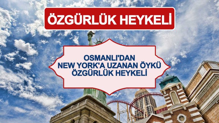 Özgürlük Heykeli – Osmanlı’dan New York’a Uzanan Öykü