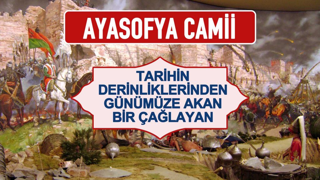 Ayasofya Cami – Tarihin Derinliklerinden Günümüze Akan Bir Çağlayan..