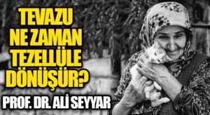 TEVAZU NE ZAMAN TEZELLÜLE DÖNÜŞÜR?