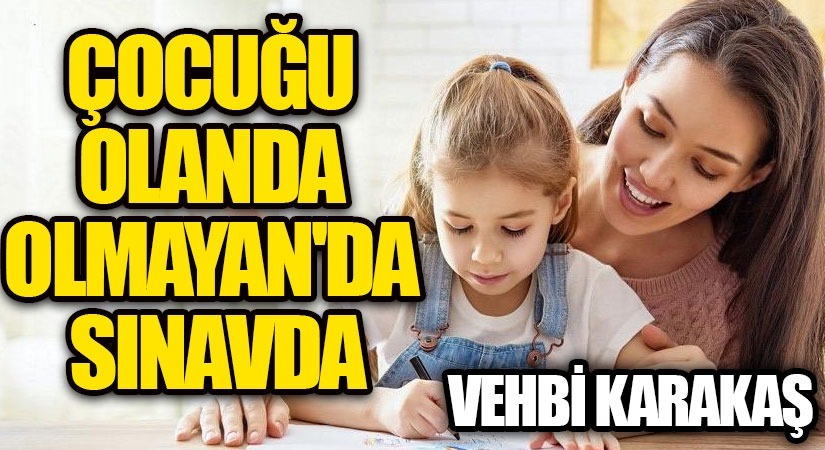 Çocuğu Olan da Olmayan da Sınavda