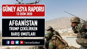 Güney Asya Raporu – Trump Çekilirken Barış Umutları (13 Ekim 2020)