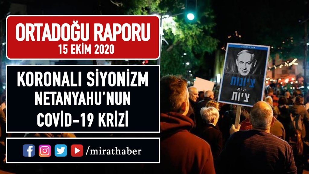 Orta Doğu raporu – Koronalı Siyonizm Netanyahu’nun Covid-19 Krizi 15 Ekim 2020
