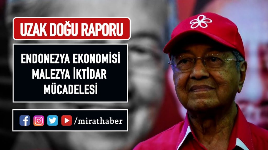 Uzak Doğu Raporu – Endonezya Ekonomisi, Malezya İktidar Mücadelesi