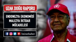 Uzak Doğu Raporu – Endonezya Ekonomisi, Malezya İktidar Mücadelesi