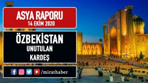 Avrasya Raporu – Unutulan Kardeş Özbekistan (14 Ekim 2020)